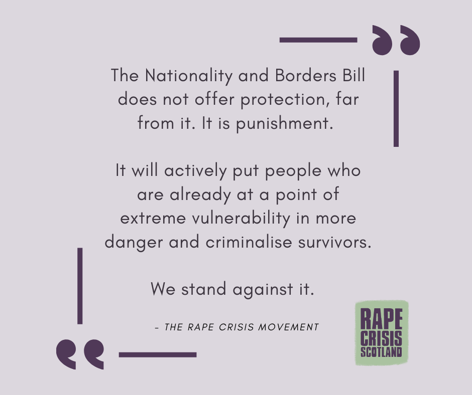 The Rape Crisis Movement In Scotland Stands In Opposition To The Nationality And Borders Bill